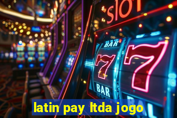 latin pay ltda jogo